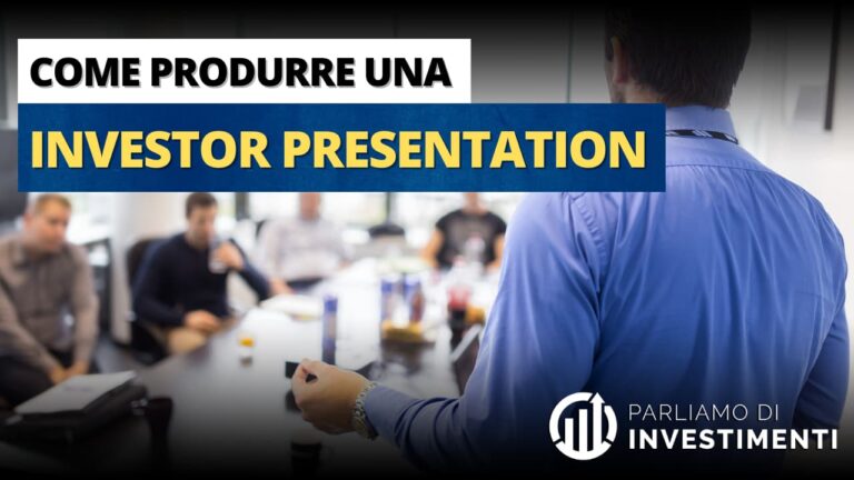 Come produrre (e leggere) una investor presentation in modo professionale