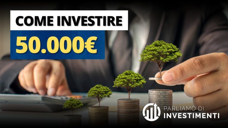 Come investire 50.000 euro nel 2023? Dove investire 50.000 euro