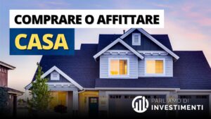 Meglio comprare o affittare casa – mutuo vs affitto
