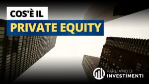 Private equity cos’è, significato e le sue fasi